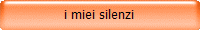 i miei silenzi