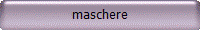 maschere