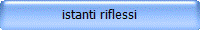 istanti riflessi